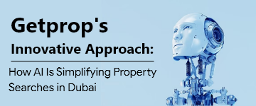Getprop’s Innovative Approach: How AI Is Simplifying Property Searches in Dubai